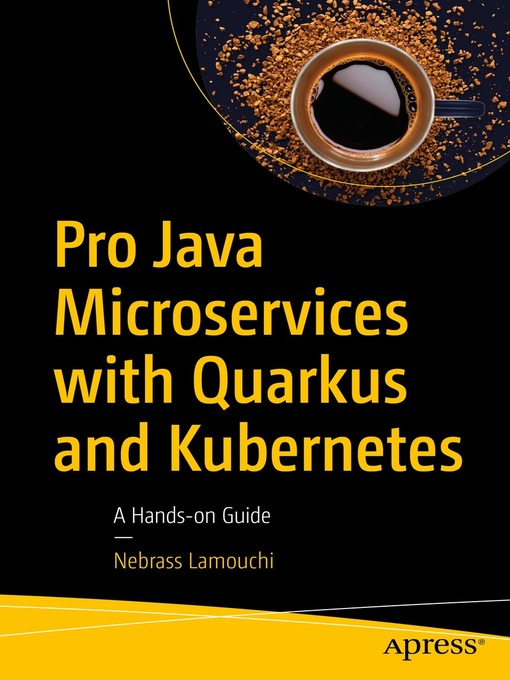 Title details for Pro Java Microservices with Quarkus and Kubernetes by Nebrass Lamouchi - Available